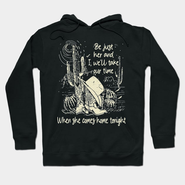 Be just her and I, we'll take our time When she comes home tonight Desert Hat Cactus Hoodie by Chocolate Candies